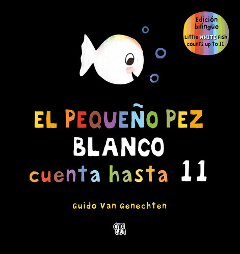 El pequeño pez blanco cuenta hasta 11: Little white fish counts up to 11, de Genechten, Guido van. Editorial Capicua, tapa dura en español, 2021