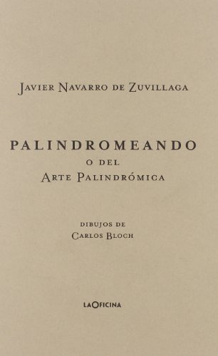 Libro Palindromeando O Del Arte Palindrómica De Juan Navarro