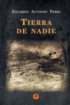 Comprar Tierra de nadie, de PARRA, EDUARDO ANTONIO. Editorial Ediciones Era en español, 2013