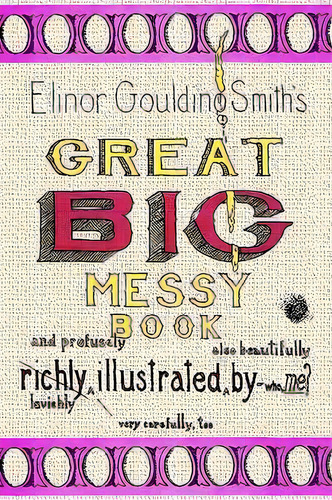 Elinor Goulding Smith's Great Big Messy Book, De Elinor Goulding Smith. Editorial Authorhouse, Tapa Blanda En Inglés