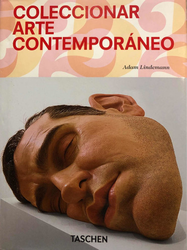 Coleccionar Arte Contemporáneo - Adam Lindemann - Taschen
