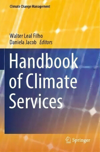 Handbook Of Climate Services, De Walter Leal Filho. Climate Change Management, Vol. 1. Editorial Springer Nature Switzerland Ag, Tapa Blanda En Inglés