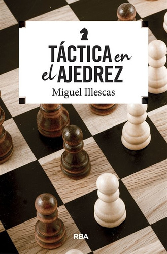 Táctica En El Ajedrez - Illescas, Miguel