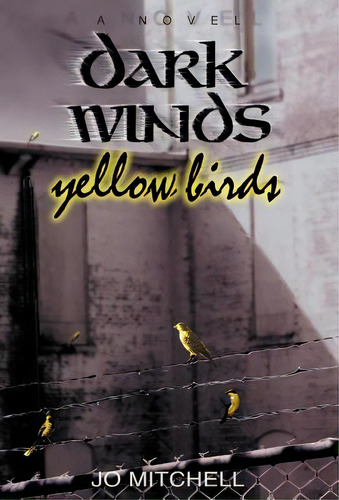 Dark Winds/yellow Birds, De Mitchell, Jo. Editorial Authorhouse, Tapa Dura En Inglés