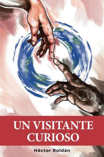 Libro: Un Visitante Curioso (spanish Edition)