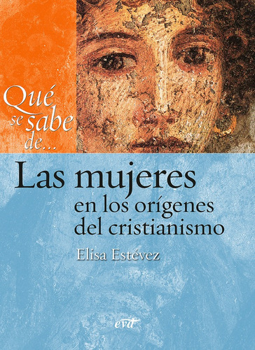 Qué Se Sabe De... Las Mujeres En Los Orígenes Del Cristianismo, De María Elisa Estévez López. Editorial Verbo Divino, Tapa Blanda En Español, 2009