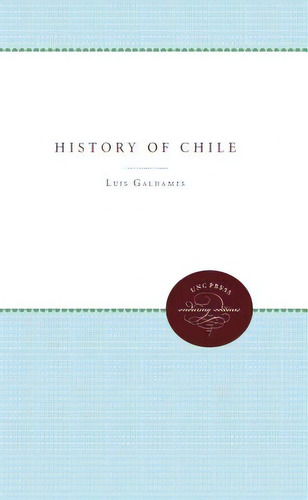 A History Of Chile, De Galdames, Luis. Editorial Univ Of North Carolina Pr, Tapa Blanda En Inglés