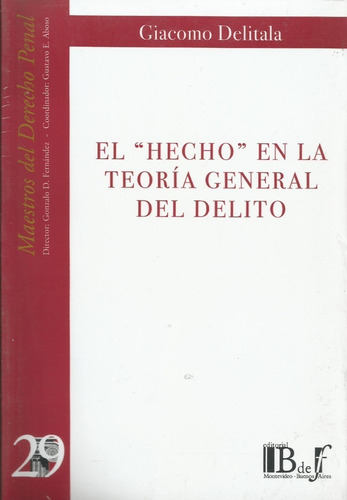 El Hecho En La Teoría General Del Delito., De Delitala, Giacomo. Editorial B De F, Tapa Blanda En Español, 2009