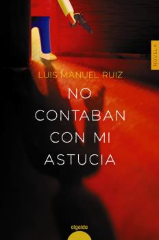 Libro No Contaban Con Mi Astucia De Ruiz Luis Manuel Algaida