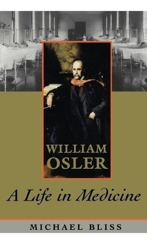 Book : William Osler: A Life In Medicine - Michael Bliss