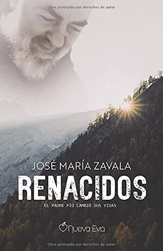 Renacidos El Padre Pio Cambio Sus Vidas - Zavala,.., de Zavala, José Mar. Editorial Independently Published en español