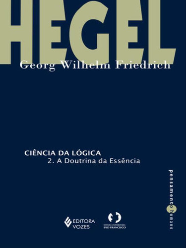 Ciência da lógica - 2: A doutrina da essência, de Hegel, Georg Wilhelm Friedrich. Editora VOZES, capa mole, edição 1ª edição - 2017 em português