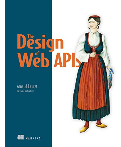 The Design Of Web Apis - Lauret A 