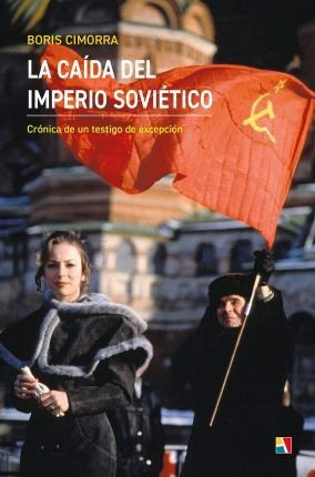 La Caida Del Imperio Sovietico  Boris Cimorraaqwe