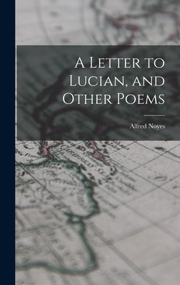 Libro A Letter To Lucian, And Other Poems - Noyes, Alfred...