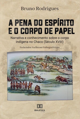 A Pena Do Espírito E O Corpo De Papel, De Bruno Rodrigues. Editorial Dialética, Tapa Blanda En Portugués, 2021