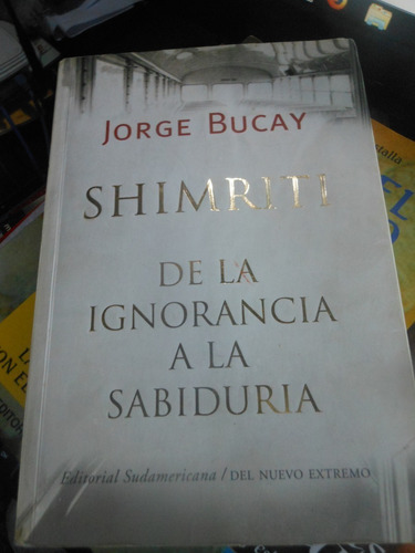 * Jorge Bucay - Shimriti - De La Ignorancia  A La Sabiduria