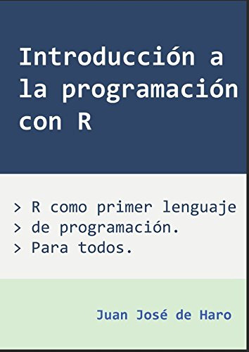 Introducción A La Programacion Con R: R Como Primer Lenguaje