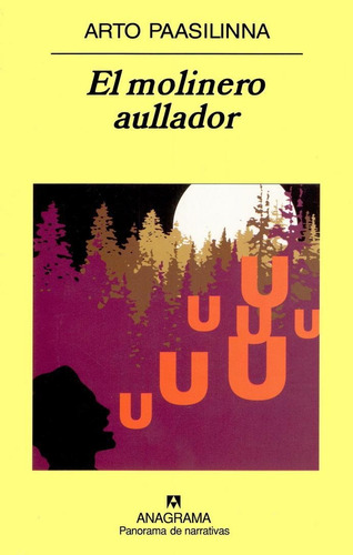 MOLINERO AULLADOR, EL, de Paasilinna, Arto. Editorial Anagrama, tapa pasta dura, edición 1a en español, 2004