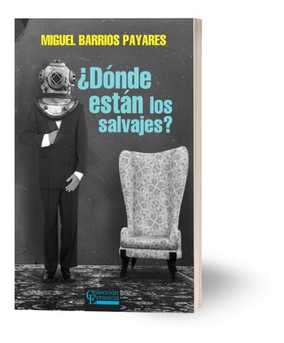 ¿ Dónde Están Los Salvajes? - Miguel Barrios Payares