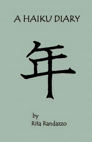 A Haiku Diary, De Randazzo, Rita C.. Editorial Createspace, Tapa Blanda En Inglés