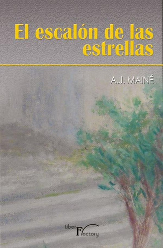 El Escalón De Las Estrellas, De A.j. Mainé. Editorial Liber Factory, Tapa Blanda En Español, 2015