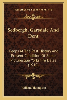 Libro Sedbergh, Garsdale And Dent: Peeps At The Past Hist...