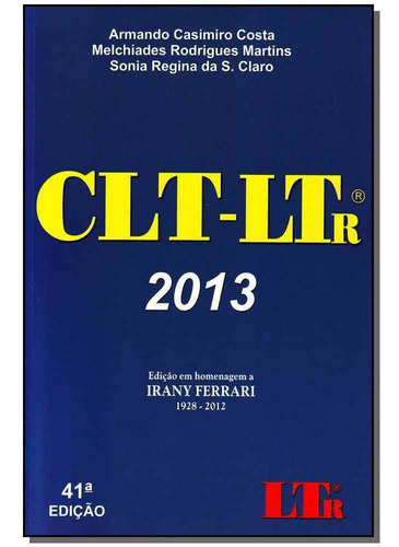 Clt-ltr 2013 - 2 Volumes, De Armando Casimiro Costa. Editora Ltr, Capa Mole Em Português