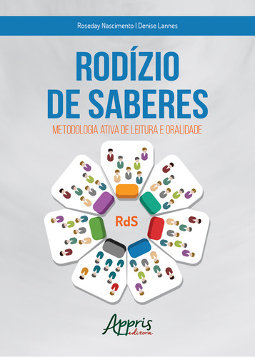 Rodízio de saberes: metodologia ativa de leitura e de oralidade, de Lannes, Denise. Editorial Appris Editora, capa mole em português, 2019