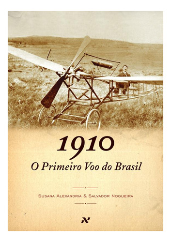 O Primeiro Voo Do Brasil, 1910, De Susana Alexandria. Editora Aleph Em Português