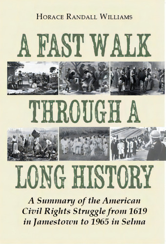 A Fast Walk Through A Long History : A Summary Of The American Civil Rights Struggle From 1619 In..., De Horace Randall Williams. Editorial Newsouth Books, Tapa Blanda En Inglés