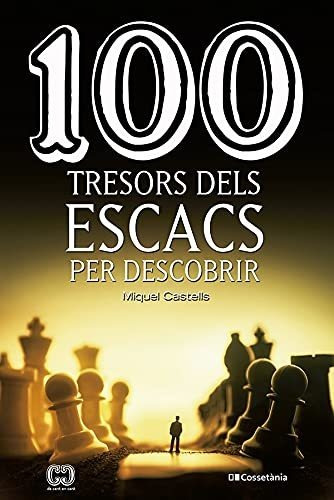 100 Tresors Dels Escacs Per Descobrir: 67 (de 100 En 100)