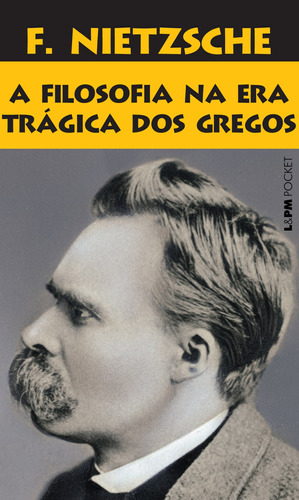 A filosofia na era trágica dos gregos, de Nietzsche, Friedrich. L&PM Pocket (959) Editorial Publibooks Livros e Papeis Ltda., tapa mole en português, 2011