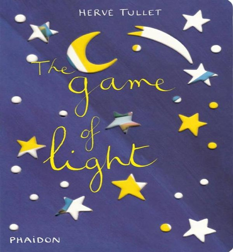The Game Of Light, De Children's Publication Company. Editorial Phaidon Press Ltd, Tapa Dura En Inglés, 2011