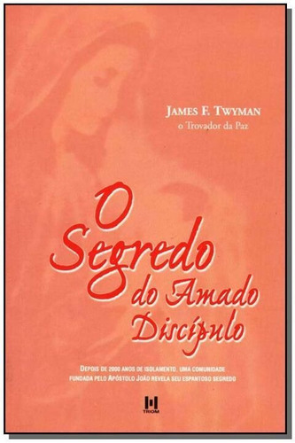 Segredo Do Amado Discípulo,o, De Twyman, James F.. Editora Triom Em Português