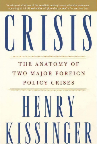 Crisis : The Anatomy Of Two Major Foreign Policy Crises, De Henry Kissinger. Editorial Simon & Schuster, Tapa Blanda En Inglés