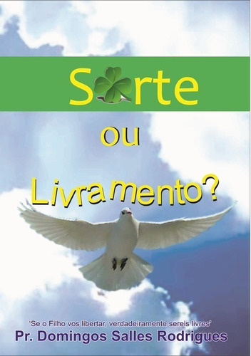 Sorte, Ou Livramento?: Se O Filho Vos Libertar, Verdadeiramente Sereis Livres., De Domingos Salles Rodrigues. Não Aplicável, Vol. 1. Editorial Clube De Autores, Tapa Mole, Edición 1 En Português, 2014