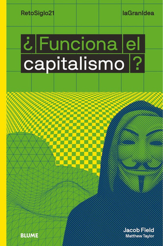 Libro Libro La Gran Idea - Funciona El Capitalismo?, De Jacob Field. Editorial Blume, Tapa Blanda, Edición 1 En Español, 2019