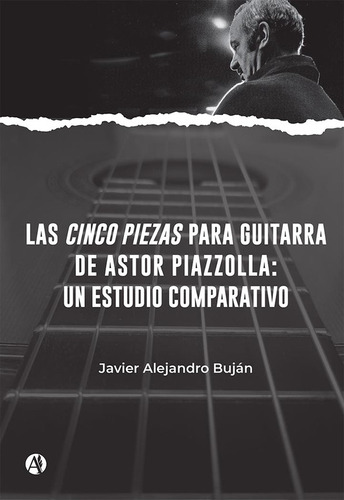 Las Cinco Piezas Para Guitarra De Astor Piazzolla