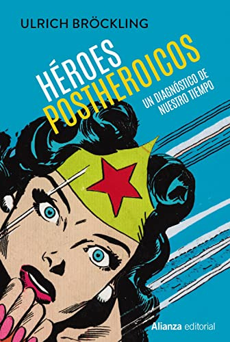 Héroes Postheroicos : Un Diagnóstico De Nuestro Tiempo