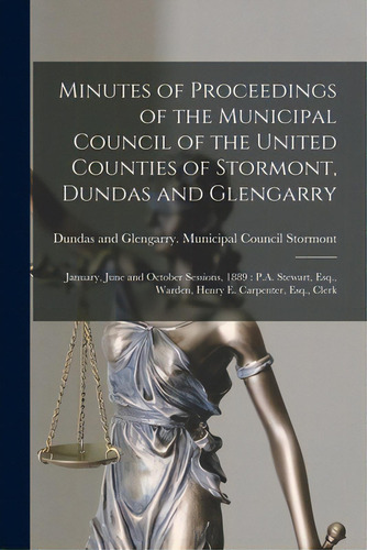Minutes Of Proceedings Of The Municipal Council Of The United Counties Of Stormont, Dundas And Gl..., De Stormont, Dundas And Glengarry (ont ).. Editorial Legare Street Pr, Tapa Blanda En Inglés