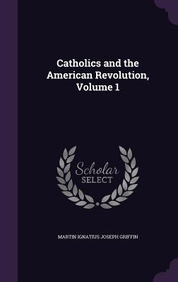 Libro Catholics And The American Revolution, Volume 1 - G...