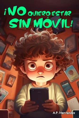 Libro :  No Quiero Estar Sin Movil Libro Infantil - Martin