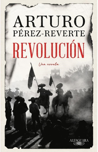 Revolución Arturo Pérez Reverte Alfaguara