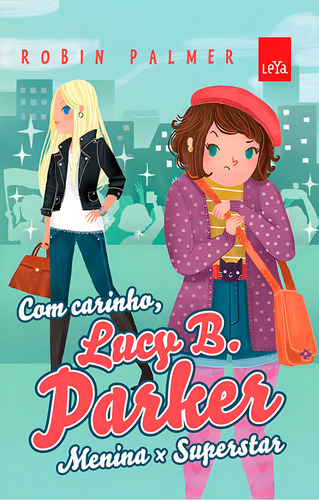 Lucy B. Parker: Girl vs. Superstar, de Palmer, Robin. Editorial Leya, capa mole em português, 2015