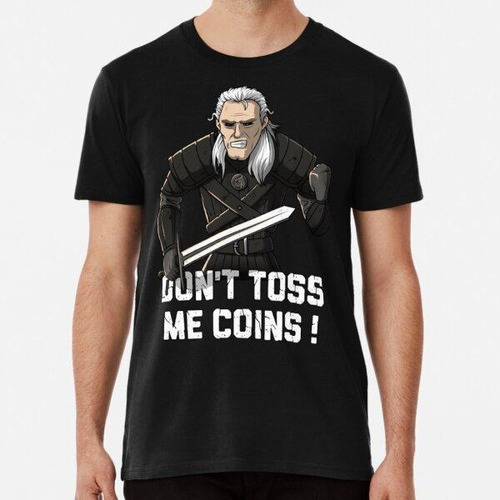 Remera The Witcher No Me Tires Monedas Algodon Premium