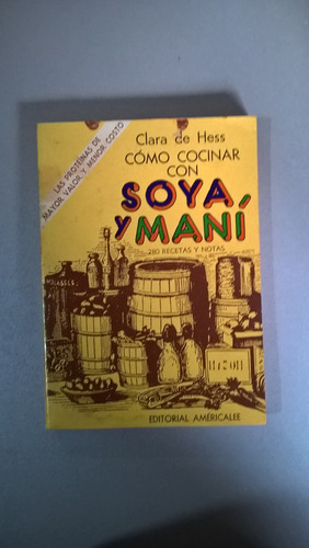 Cómo Cocinar Con Soya Y Maní - Clara De Hess