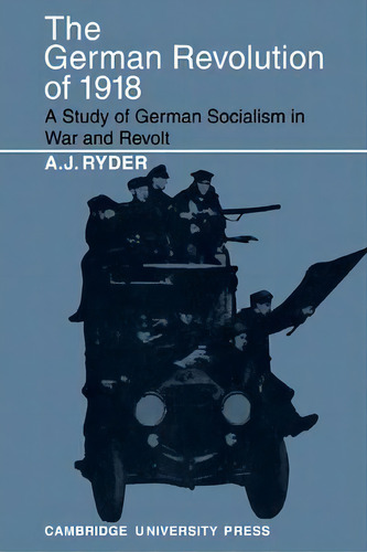The German Revolution Of 1918, De A.j. Ryder. Editorial Cambridge University Press, Tapa Blanda En Inglés