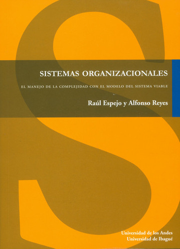 Sistemas Organizacionales. El Manejo De La Complejidad Con, De Raúl Espejo, Alfonso Reyes. Serie 9587743524, Vol. 1. Editorial U. De Los Andes, Tapa Blanda, Edición 2016 En Español, 2016