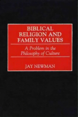 Biblical Religion And Family Values, De Jay Newman. Editorial Abc Clio, Tapa Dura En Inglés